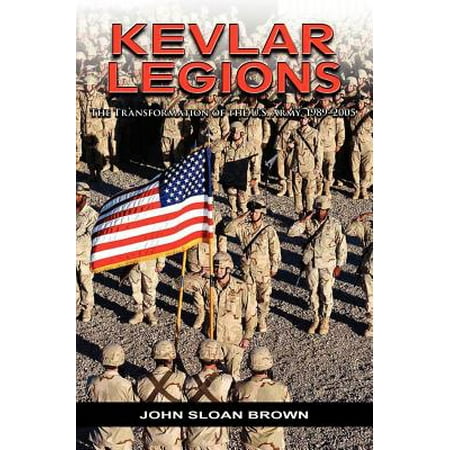 Kevlar Legions The Transformation Of The U S Army 1989