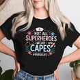 thumbnail image 2 of Not All Superheroes Wear Capes T-Shirt – Mother’s Day Nurse Gift Tee for Women – Healthcare Hero Appreciation Shirt – RN LPN Medical Worker Mom Apparel, 2 of 3