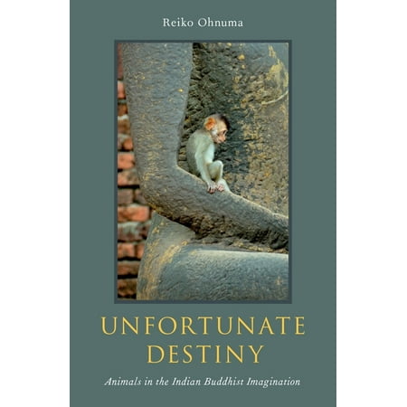 UPC: 9780190637545 | Unfortunate Destiny: Animals in the Indian Buddhist Imagination (Hardcover)
