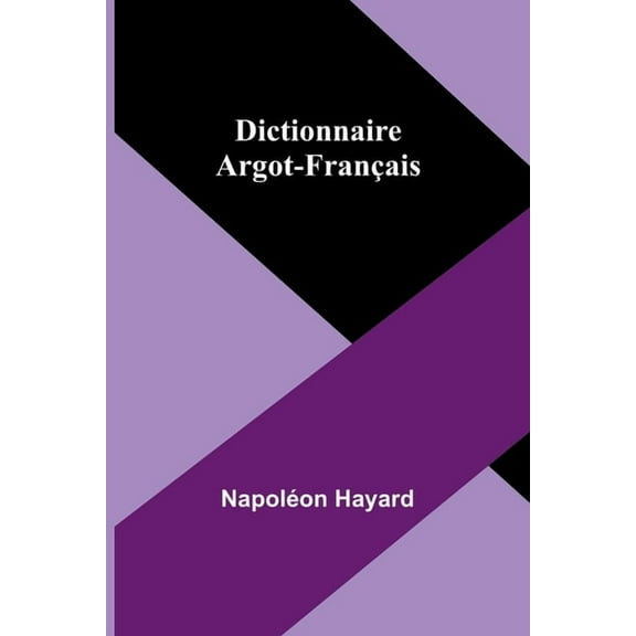 Dictionnaire Argot-Français, (Paperback)