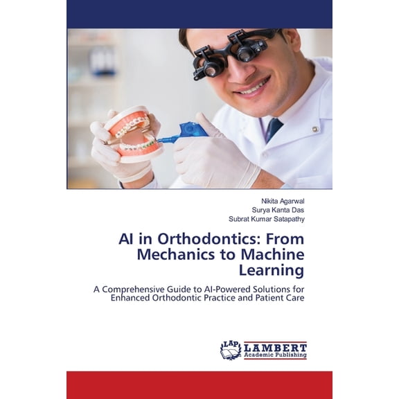 AI in Orthodontics: From Mechanics to Machine Learning, (Paperback)