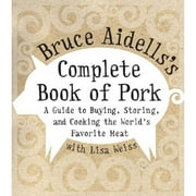 Pre-Owned Bruce Aidells's Complete Book of Pork: A Guide to Buying, Storing, and Cooking the World's (Hardcover 9780060508951) by Bruce Aidells