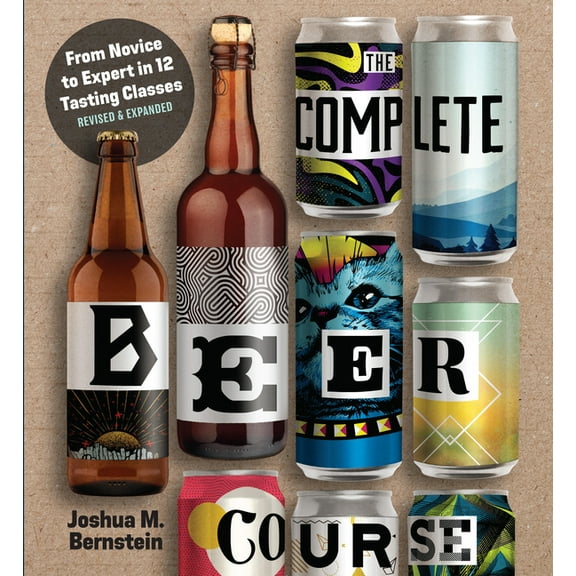The Complete Beer Course: From Novice to Expert in Twelve Tasting Classes, (Hardcover)