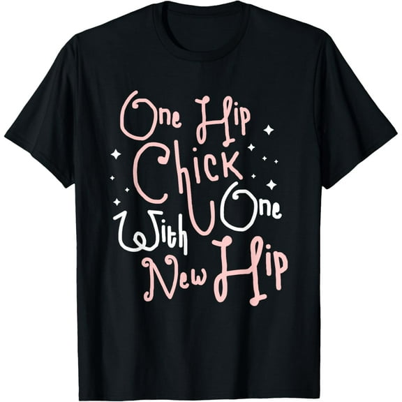 One Hip Chick With One New Hip Hip Replacement Surgery T-Shirt