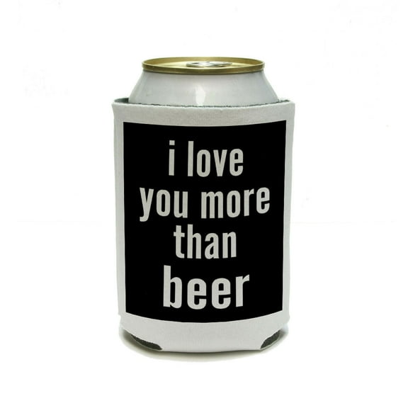 I Love You More Than Beer Can Cooler Drink Insulator Beverage Insulated Holder