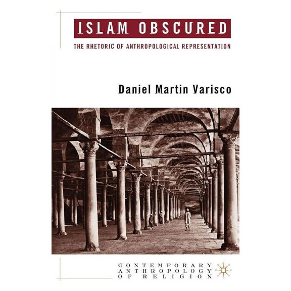 Contemporary Anthropology of Religion Islam Obscured: The Rhetoric of Anthropological Representation, (Paperback)