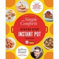 thumbnail image 1 of Pre-Owned The Simple Comforts Step-by-Step Instant Pot Cookbook: The Easiest and Most Satisfying Comfort Food Ever ― With Photographs of Every Step, 1 of 1