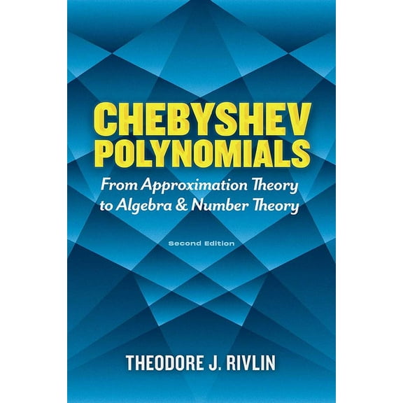 Dover Books on Mathematics Chebyshev Polynomials: From Approximation Theory to Algebra and Number Theory: Second Edition, (Paperback)
