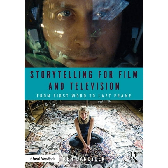 Storytelling for Film and Television: From First Word to Last Frame, (Paperback)