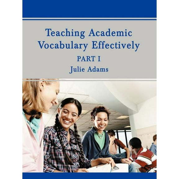 Teaching Academic Vocabulary Effectively: Part 1, (Paperback)