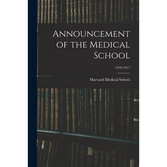 Announcement of the Medical School; 1910-1911, (Paperback)