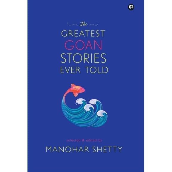 The Greatest Goan Stories Ever Told, (Hardcover)
