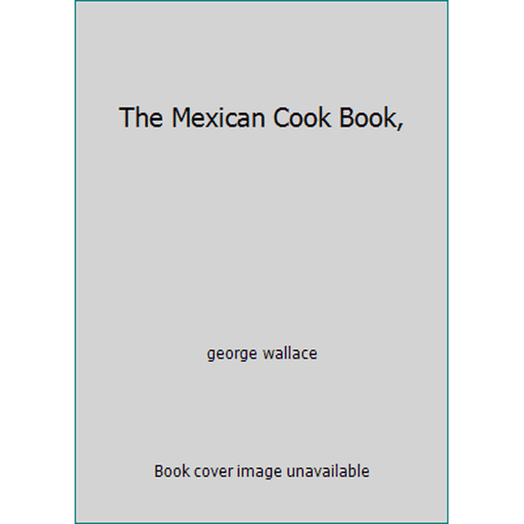 Pre-Owned The Mexican Cook Book, (Paperback) 0911954163 9780911954166