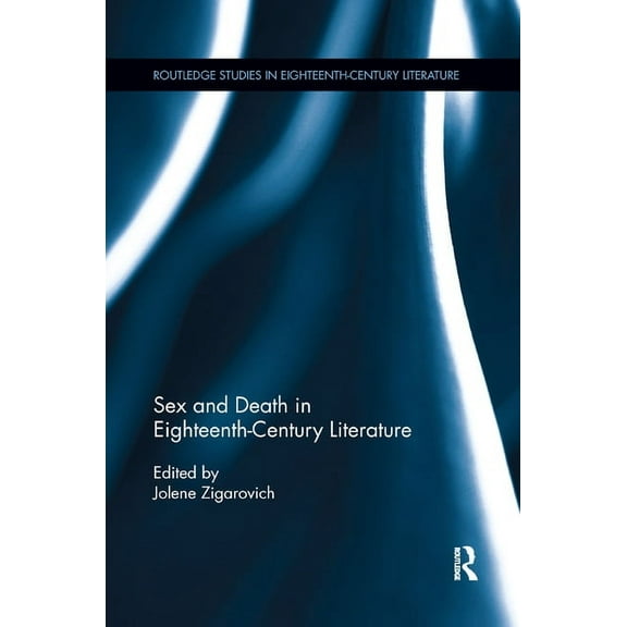 Routledge Studies in Eighteenth-Century Sex and Death in Eighteenth-Century Literature, (Paperback)