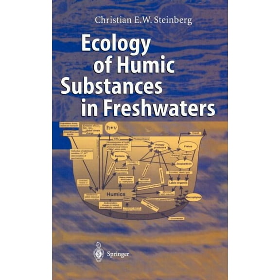 Ecology of Humic Substances in Freshwaters: Determinants from Geochemistry to Ecological Niches, (Hardcover)