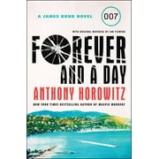 James Bond Novel: Forever and a Day: A James Bond Novel (Paperback)