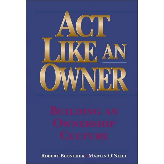 ACT Like an Owner: Building an Ownership Culture, (Hardcover)