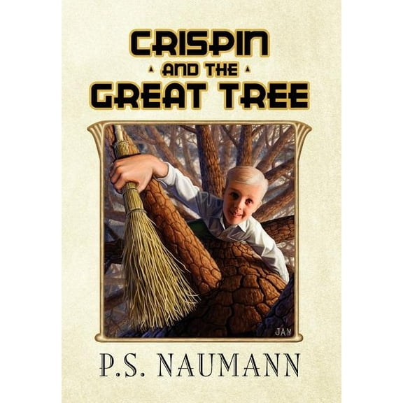 Crispin and the Great Tree  Hardcover  P.S. Naumann