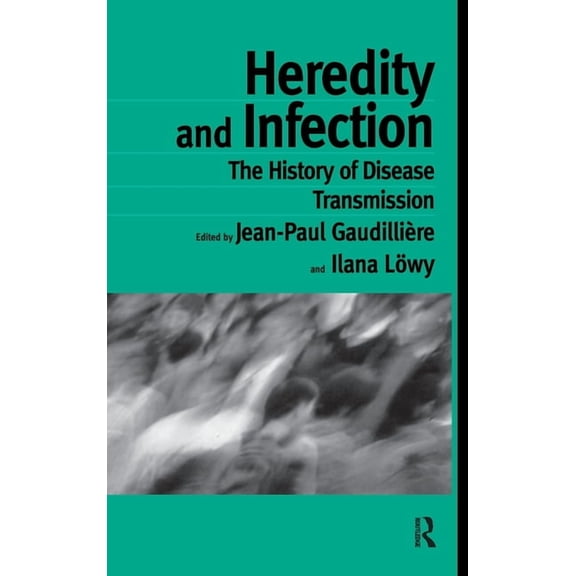 Routledge Studies in the History of Scie Heredity and Infection: The History of Disease Transmission, Book 14, (Hardcover)