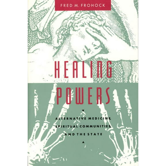 Morality and Society Series: Healing Powers : Alternative Medicine, Spiritual Communities, and the State (Paperback)