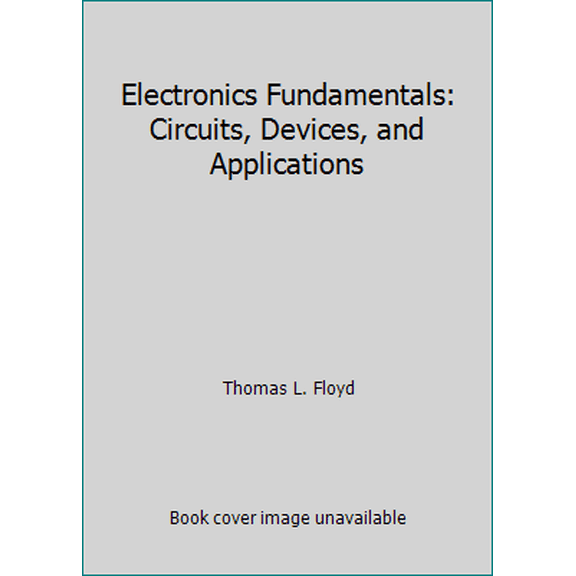 Pre-Owned Electronics Fundamentals: Circuits, Devices, and Applications (Hardcover) 0023386541 9780023386541
