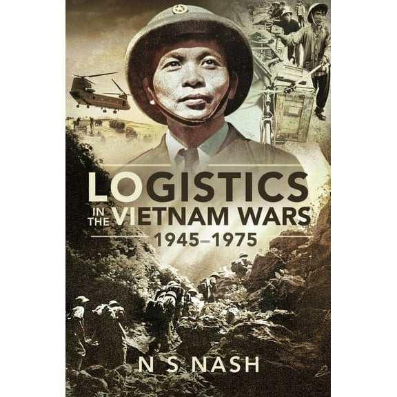 Logistics in the Vietnam Wars, 1945-1975 (Paperback)