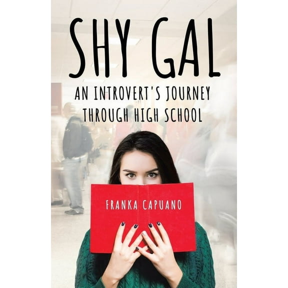Shy Gal: An Introvert's Journey Through High School, (Paperback)