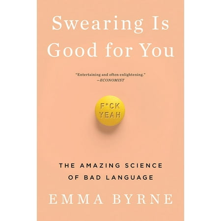 Swearing Is Good for You : The Amazing Science of Bad