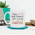 thumbnail image 6 of 97th Birthday Gifts for Women - Happy 97th Birthday Not A Day Over Fabulous Coffee Mug - 97 Year Old Present Ideas for Wife, Mom, Grandma, Sisters, Her, Friends, Colleague - 11 oz, 6 of 6