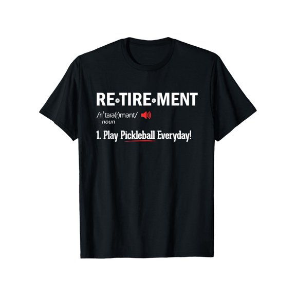 Men's Funny Retirement Play Pickleball Everyday Graphic T-Shirt