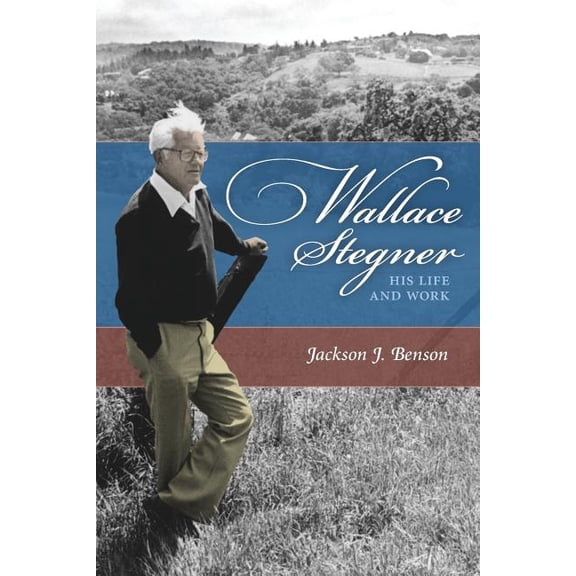 Wallace Stegner: His Life and Work, (Paperback)