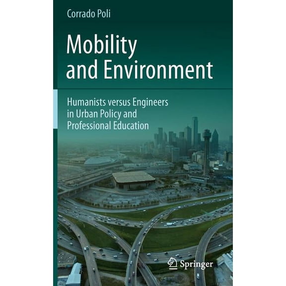 Mobility and Environment: Humanists Versus Engineers in Urban Policy and Professional Education, (Hardcover)