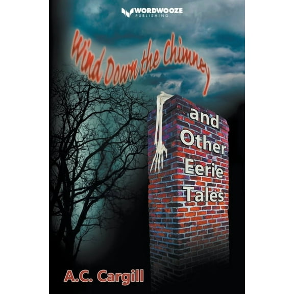 Wind Down the Chimney and Other Eerie Tales, (Paperback)