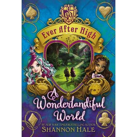 Ever After High: A Wonderlandiful World (The Best Toy In The World Ever Made)
