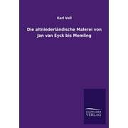 Die altniederlndische Malerei von Jan van Eyck bis Memling (Paperback)