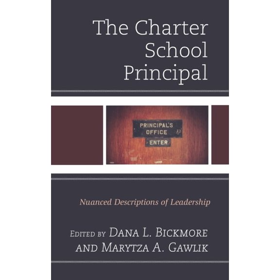 The Charter School Principal: Nuanced Descriptions of Leadership, (Hardcover)