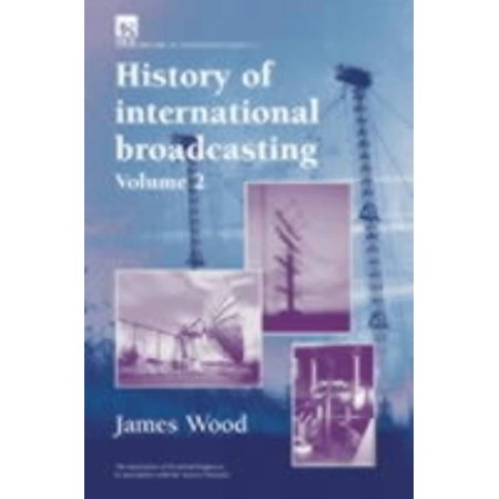 History and Management of Technology History of International Broadcasting (Hardcover)