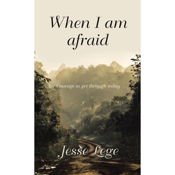 When I Am Afraid: Courage to Get Through Today, (Hardcover)