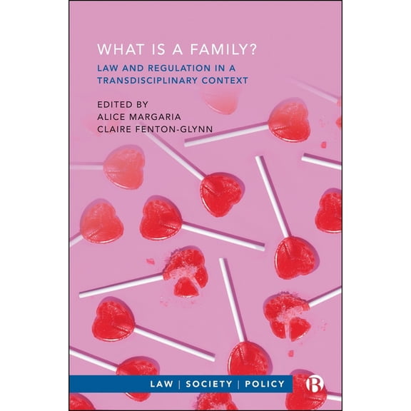 Law, Society, Policy What Is a Family?: Law and Regulation in a Transdisciplinary Context, (Paperback)