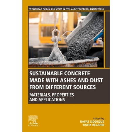 Woodhead Publishing Civil and Structural Sustainable Concrete Made with Ashes and Dust from Different Sources: Materials Properties and Applications (Paperback)