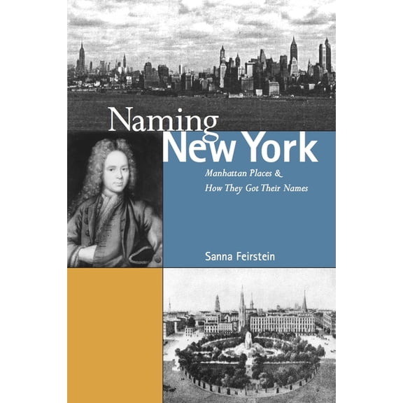 Naming New York : Manhattan Places and How They Got Their Names - Paperback