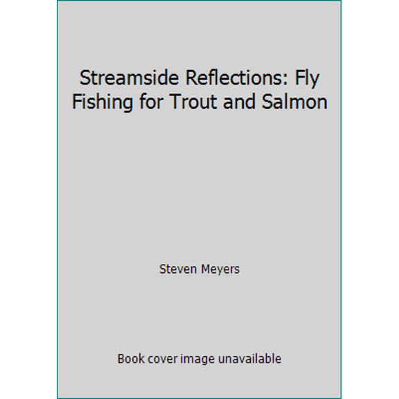 Pre-Owned Streamside Reflections: Fly Fishing for Trout and Salmon (Hardcover) 0934429189 9780934429184
