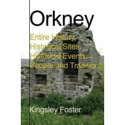 Orkney: Entire History, Historical Sites, Historical Events, People and Tradition (Paperback)