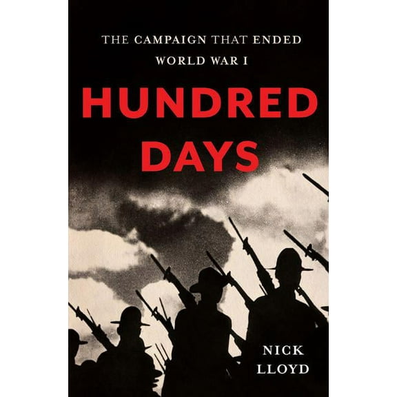 Hundred Days: The Campaign That Ended World War I, (Hardcover)