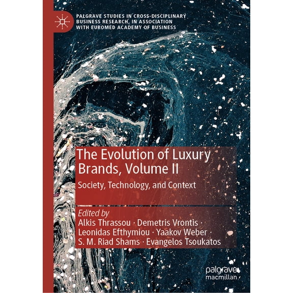 Palgrave Studies in Cross-Disciplinary B The Evolution of Luxury Brands, Volume II: Society, Technology, and Context, (Hardcover)
