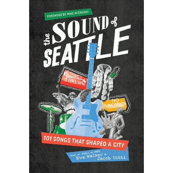 The Sound of Seattle: 101 Songs That Shaped a City, (Paperback)