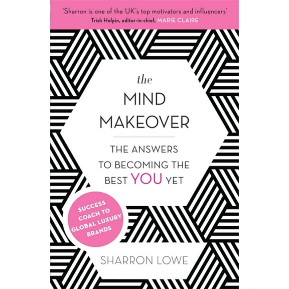 The Mind Makeover: The Answers to Becoming the Best YOU Yet