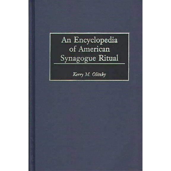An Encyclopedia of American Synagogue Ritual, (Hardcover)