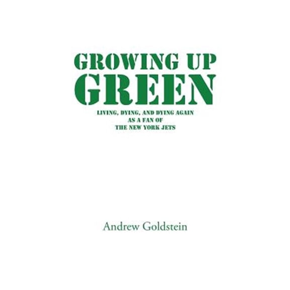 Pre-Owned Growing Up Green: Living, Dying, and Dying Again as a Fan of the New York Jets (Paperback) by Andrew Goldstein