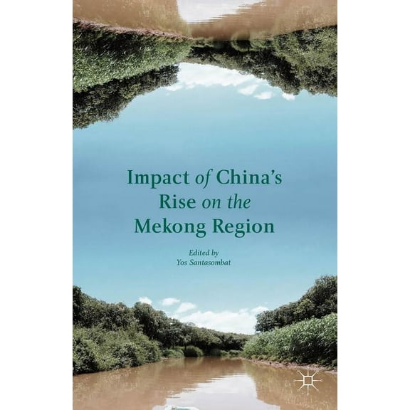 Impact of China's Rise on the Mekong Region, (Hardcover)